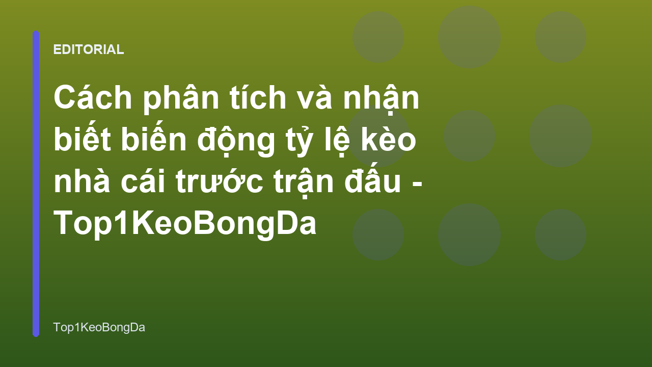 Phân tích biến động tỷ lệ kèo bóng đá