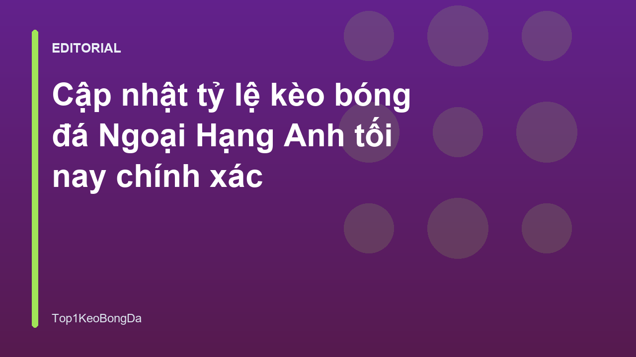 Bảng tỷ lệ kèo bóng đá Ngoại Hạng Anh