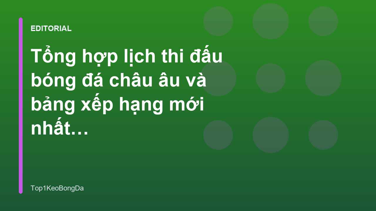 Lịch thi đấu bóng đá châu âu và các giải đấu lớn