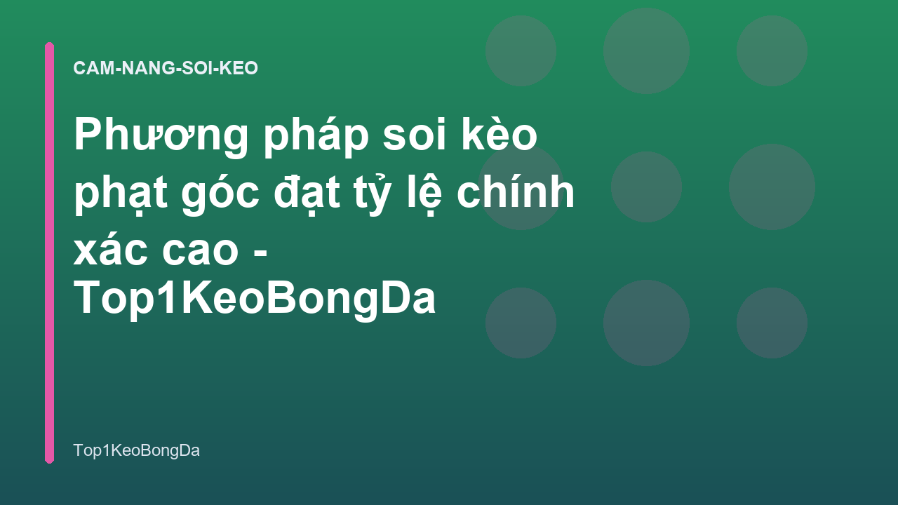 Phương pháp soi kèo phạt góc đạt tỷ lệ chính xác cao - Top1KeoBongDa