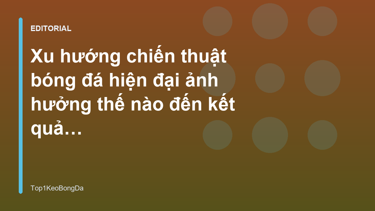 Chiến thuật bóng đá hiện đại trên sân cỏ